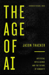 Title: The Age of AI: Artificial Intelligence and the Future of Humanity, Author: Jason Thacker