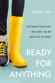 Free downloadable books for psp Ready for Anything: Preparing Your Heart and Home for Any Crisis Big or Small (English Edition) 9780310358008 by Kathi Lipp RTF iBook ePub