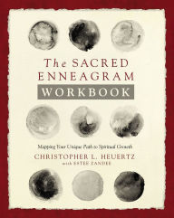 Title: The Sacred Enneagram Workbook: Mapping Your Unique Path to Spiritual Growth, Author: Christopher L. Heuertz
