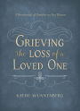 Grieving the Loss of a Loved One: A Devotional of Comfort as You Mourn