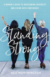 Ebook downloads epub Standing Strong: A Woman's Guide to Overcoming Adversity and Living with Confidence 9780310358770