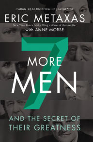 Ebooks free download online Seven More Men: And the Secret of Their Greatness by Eric Metaxas, Anne Morse  9780310358893