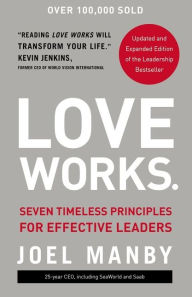 Title: Love Works: Seven Timeless Principles for Effective Leaders, Author: Joel Manby
