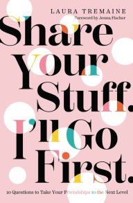 Kindle textbooks download Share Your Stuff. I'll Go First.: 10 Questions to Take Your Friendships to the Next Level