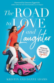 Title: The Road to Love and Laughter: Navigating the Twists and Turns of Life Together, Author: Kristin Adams