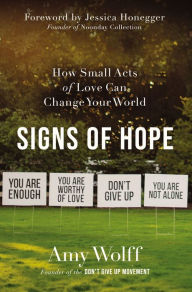 Epub ebooks download torrents Signs of Hope: How Small Acts of Love Can Change Your World