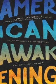 Title: American Awakening: Eight Principles to Restore the Soul of America, Author: John Kingston