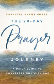 Free ebook downloads on computers The 28-Day Prayer Journey: A Daily Guide to Conversations with God (English Edition) 9780310361145  by Chrystal Evans Hurst