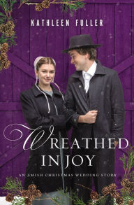 Title: Wreathed in Joy: An Amish Christmas Wedding Story, Author: Kathleen Fuller