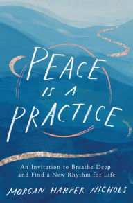 Best audiobooks download free Peace Is a Practice: An Invitation to Breathe Deep and Find a New Rhythm for Life CHM FB2