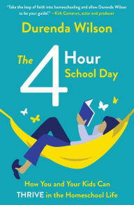 Ebooks magazines free download The Four-Hour School Day: How You and Your Kids Can Thrive in the Homeschool Life  by Durenda Wilson English version