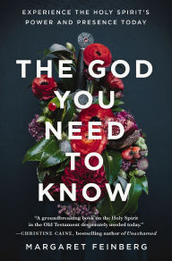 Free real book download pdf The God You Need to Know: Experience the Holy Spirit's Power and Presence Today 9780310362906 by Margaret Feinberg  (English Edition)
