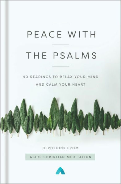 Peace with the Psalms: 40 Readings to Relax Your Mind and Calm Heart