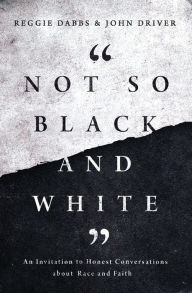 Download english books pdf free Not So Black and White: An Invitation to Honest Conversations about Race and Faith 9780310363408 (English literature)