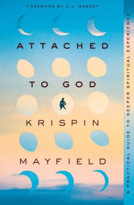 Ebook gratis download 2018 Attached to God: A Practical Guide to Deeper Spiritual Experience 9780310363798 by  RTF FB2 ePub