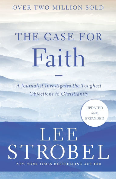 the Case for Faith: A Journalist Investigates Toughest Objections to Christianity