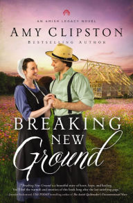 Title: Breaking New Ground, Author: Amy Clipston