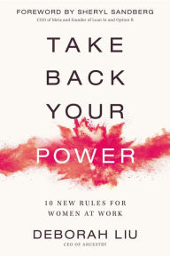 Title: Take Back Your Power: 10 New Rules for Women at Work, Author: Deborah Liu