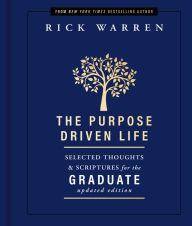 Title: The Purpose Driven Life Selected Thoughts and Scriptures for the Graduate, Author: Rick Warren