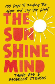 Download book google The Sunshine Mind: 100 Days to Finding the Hope and Joy You Want by Tanya Rad, Raquelle Stevens, Allie Kingsley Baker, Selena Gomez, Tanya Rad, Raquelle Stevens, Allie Kingsley Baker, Selena Gomez (English Edition)