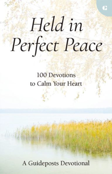 Held Perfect Peace: 100 Devotions to Calm Your Heart