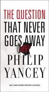 Read books online download free The Question That Never Goes Away (English Edition) by Philip Yancey 9780310367673