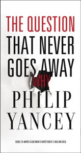 Title: The Question That Never Goes Away, Author: Philip Yancey