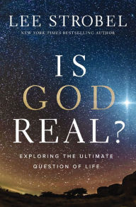 Free online books to download and read Is God Real?: Exploring the Ultimate Question of Life in English 9780310367888 by Lee Strobel