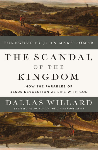 the Scandal of Kingdom: How Parables Jesus Revolutionize Life with God