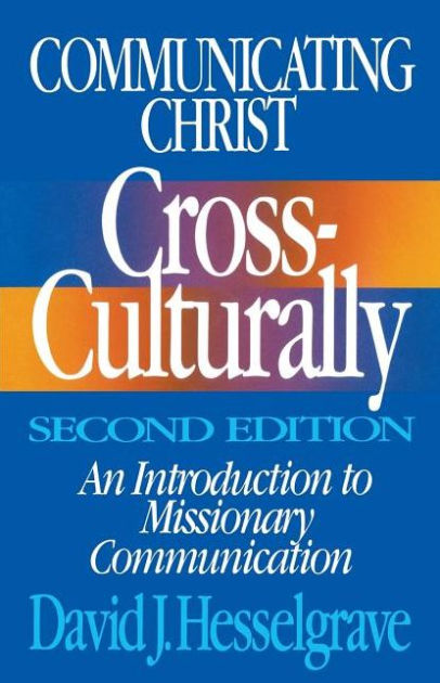 Communicating Christ Cross-Culturally, Second Edition: An Introduction ...