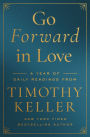 Go Forward in Love: A Year of Daily Readings from Timothy Keller