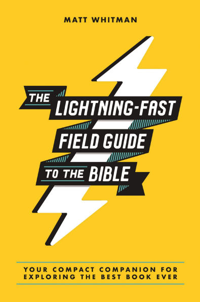 The Lightning-Fast Field Guide to the Bible: Your Compact Companion for Exploring the Best Book Ever