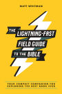 The Lightning-Fast Field Guide to the Bible: Your Compact Companion for Exploring the Best Book Ever
