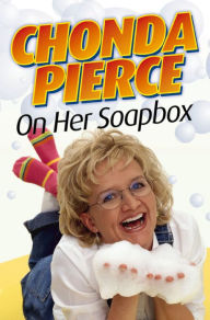 Title: Chonda Pierce on Her Soapbox, Author: Chonda Pierce