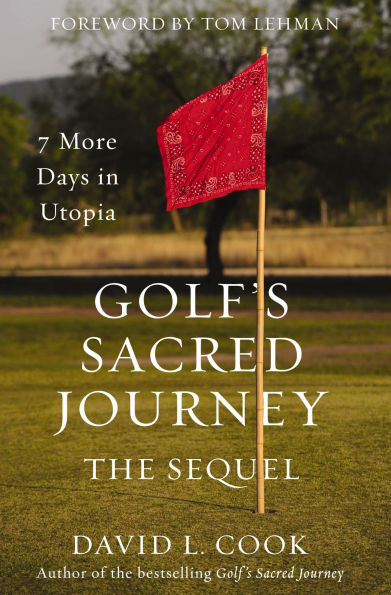 Golf's Sacred Journey, the Sequel: 7 More Days Utopia