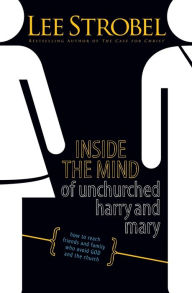 Title: Inside the Mind of Unchurched Harry and Mary, Author: Lee Strobel