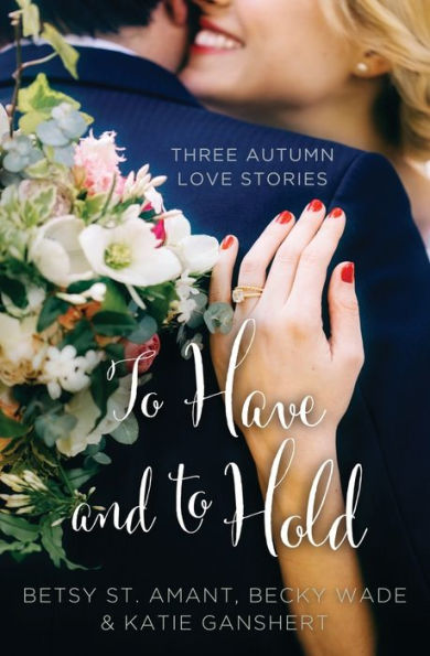 To Have and to Hold: Three Autumn Love Stories