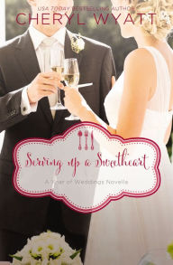 Title: Serving Up a Sweetheart: A February Wedding Story, Author: Cheryl Wyatt