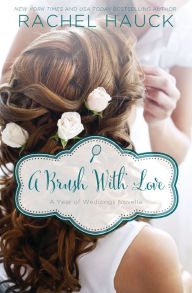 Title: A Brush with Love: A January Wedding Story, Author: Rachel Hauck