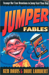 Title: Jumper Fables: Strange-but-True Devotions to Jump-Start Your Faith, Author: Ken Davis
