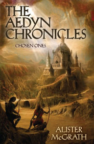 Title: Chosen Ones (The Aedyn Chronicles Series), Author: Alister E. McGrath