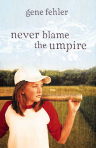 Title: Never Blame the Umpire, Author: Gene Fehler