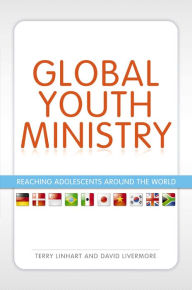 Title: Global Youth Ministry: Reaching Adolescents Around the World, Author: Terry D. Linhart