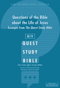 Title: NIV, Questions of the Bible about the Life of Jesus: Excerpts from The Quest Study Bible: The Question and Answer Bible, Author: Zondervan
