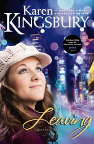 Title: Leaving (Bailey Flanigan Series #1), Author: Karen Kingsbury