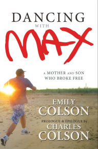 Title: Dancing with Max: A Mother and Son Who Broke Free, Author: Emily Colson