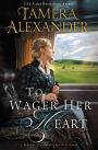 To Wager Her Heart (Belle Meade Plantation Series #3)