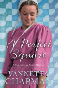 Title: A Perfect Square (Shipshewana Amish Mystery Series #2), Author: Vannetta Chapman