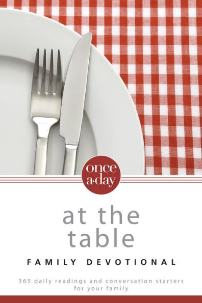 NIV, Once-A-Day: At the Table Family Devotional: 365 Daily Readings and Conversation Starters for Your Family