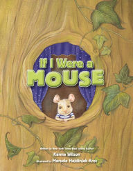 Title: If I Were a Mouse, Author: Karma Wilson